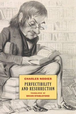 Perfectibility and Resurrection by Nodier, Charles
