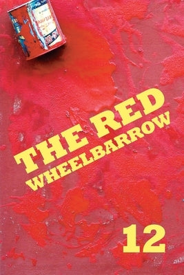 The Red Wheelbarrow 12 by Poets, Red Wheelbarrow