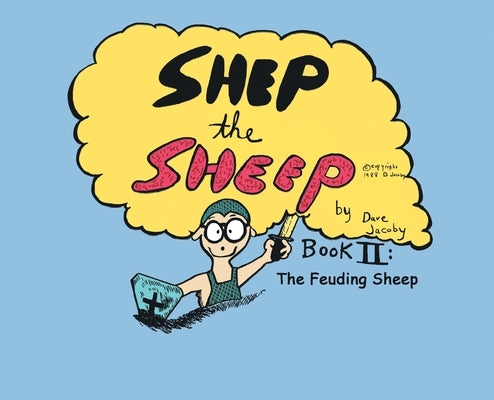 Shep the Sheep: Book II: The Feuding Sheep by Jacoby, Dave