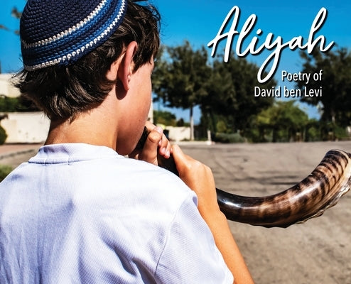 Aliyah: The Poetry of David benLevi by Benlevi, David