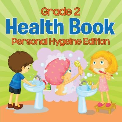 Grade 2 Health Book: Personal Hygeine Edition by , Baby