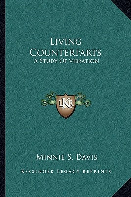 Living Counterparts: A Study Of Vibration by Davis, Minnie S.