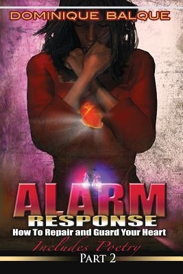 Alarm Response: How to Repair and Guard Your Heart by Balque, Dominique