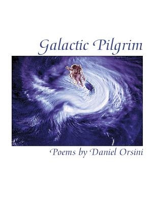 Galactic Pilgrim by Orsini, Daniel