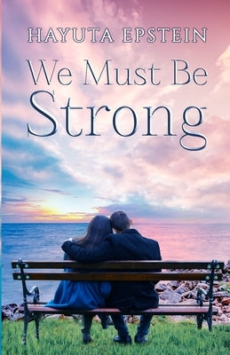We Must Be Strong by Epstein, Hayuta