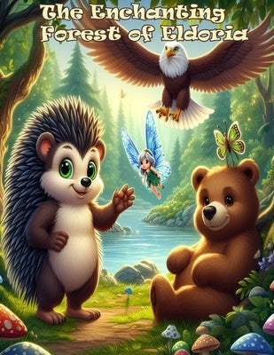 The Enchanting Forest of Eldoria: A Magical Friendship Tale in the Enchanted Forest by Howard, James