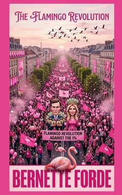 Flamingo Revolution by Forde, Bernette