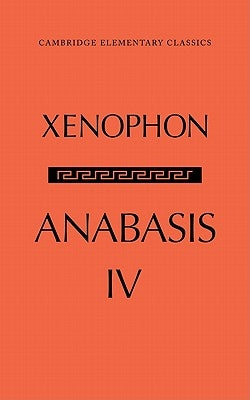 The Anabasis of Xenophon: Volume 4, Book IV by Edwards, G. M.