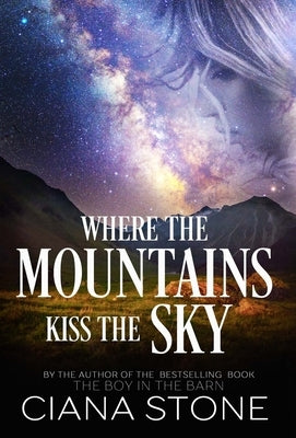 Where the Mountains Kiss the Sky by Stone, Ciana