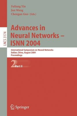 Advances in Neural Networks - Isnn 2004: International Symposium on Neural Networks, Dalian, China, August 19-21, 2004, Proceedings, Part II by Yin, Fuliang