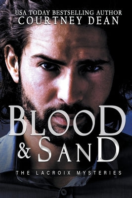 Blood and Sand: The LaCroix Mysteries by Dean, Courtney