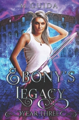 Ebony's Legacy Year Three by Guida, M.