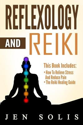 Reflexology: Reiki - 2 books in 1 by Solis, Jen