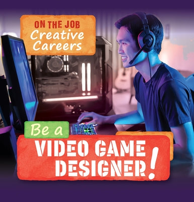 Be a Video Game Designer! by Emminizer, Theresa
