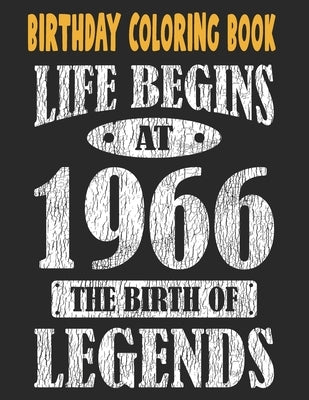 Birthday Coloring Book Life Begins At 1966 The Birth Of Legends: Easy, Relaxing, Stress Relieving Beautiful Abstract Art Coloring Book For Adults Colo by Publishing Group USA, Chokri Mimouni