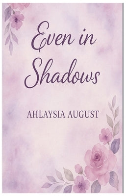 Even In Shadows by August, Ahlaysia