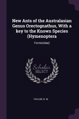 New Ants of the Australasian Genus Orectognathus, With a key to the Known Species (Hymenoptera: Formicidae) by Taylor, R. W.