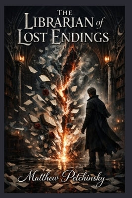 The Librarian of Lost Endings by Petchinsky, Matthew