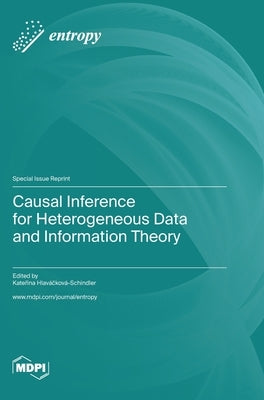Causal Inference for Heterogeneous Data and Information Theory by Hlaváčková-Schindler, Kateřina