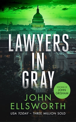 Lawyers in Gray: A Legal Thriller by Ellsworth, John