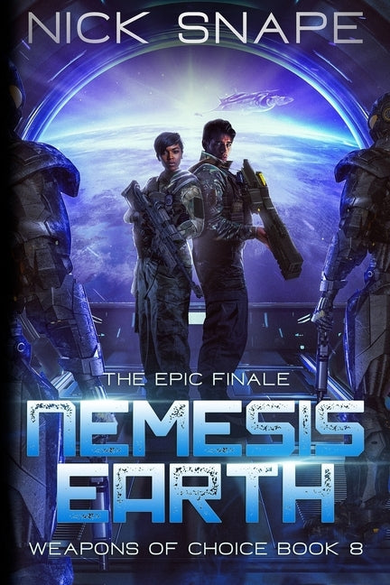 Nemesis Earth: An Alien Contact Military Sci-Fi Thriller by Snape, Nick