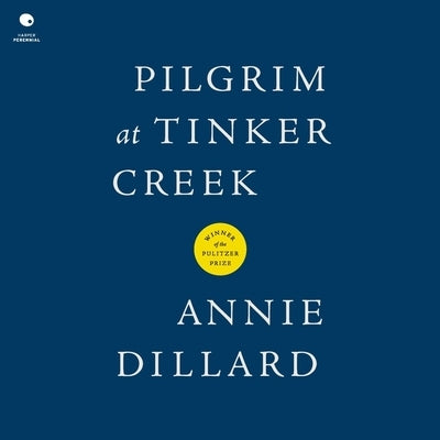 Pilgrim at Tinker Creek by Dillard, Annie