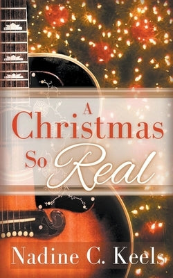 A Christmas So Real by Keels, Nadine C.