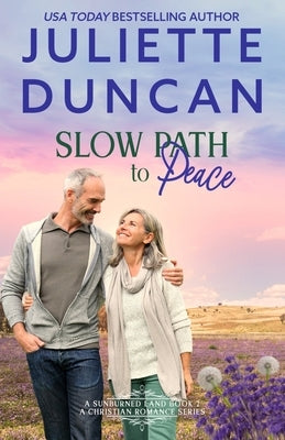 Slow Path to Peace: A Mature-Age Christian Romance by Duncan, Juliette