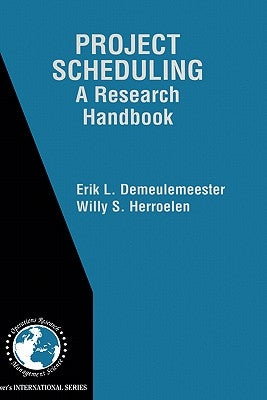 Project Scheduling: A Research Handbook by Demeulemeester, Erik Leuven