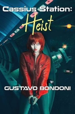 Cassius Station: Heist by Bondoni, Gustavo