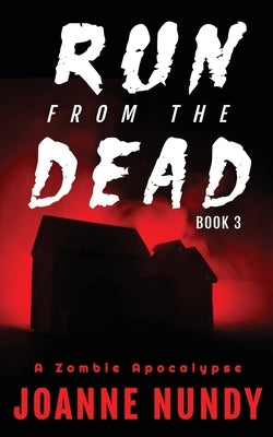 Run from the Dead: Book 3 by Nundy, Joanne