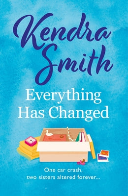 Everything Has Changed by Smith, Kendra