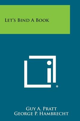 Let's Bind a Book by Pratt, Guy a.