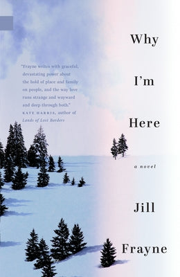 Why I'm Here by Frayne, Jill