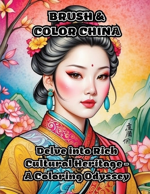 Brush & Color China: Delve into Rich Cultural Heritage - A Coloring Odyssey by Colorzen