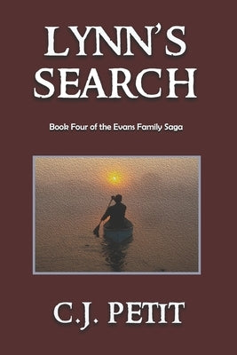 Lynn's Search: Book Four of the Evans Family Saga by Petit, C. J.