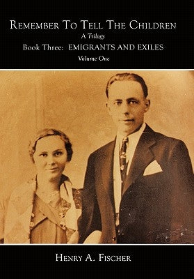 Emigrants and Exiles: Book Three, Volume One by Fischer, Henry A.