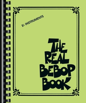 The Real Bebop Book: Eb Edition by Hal Leonard Corp