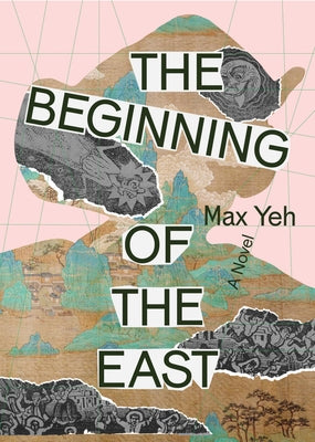 The Beginning of the East by Yeh, Max