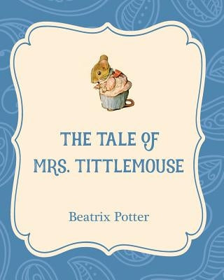 The Tale of Mrs. Tittlemouse by Potter, Beatrix