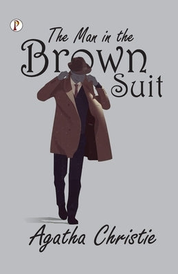 The Man in the Brown Suit by Christie, Agatha