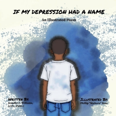 If My Depression Had A Name: An Illustrated Poem by Williams, Jennifer C.