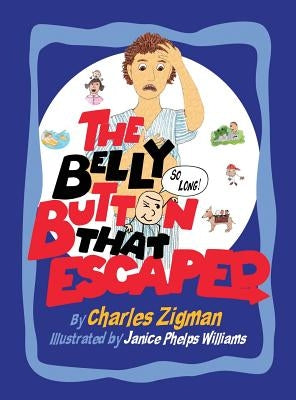The Belly Button That Escaped by Zigman, Charles