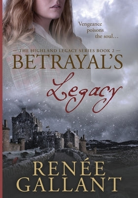 Betrayal's Legacy: Large Print Edition (The Highland Legacy Series book 2) by Gallant, Renee