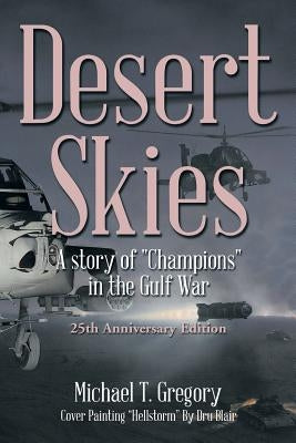 Desert Skies: A Story of Champions in the Gulf War by Gregory, Michael T.