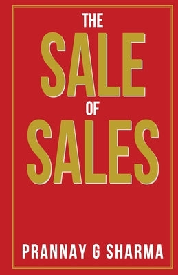 The Sale of Sales by Sharma, Prannay G.