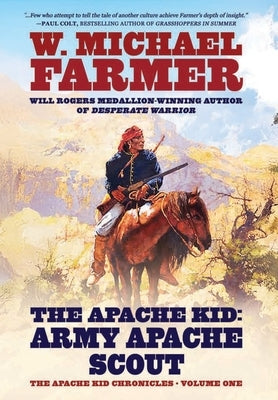 The Apache Kid: Army Apache Scout by Farmer, W. Michael