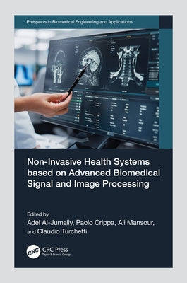 Non-Invasive Health Systems Based on Advanced Biomedical Signal and Image Processing by Al-Jumaily, Adel