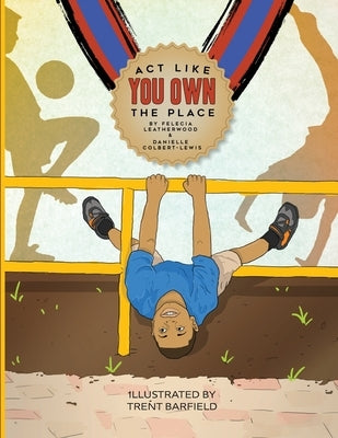 Act Like You Own The Place by Leatherwood, Felecia