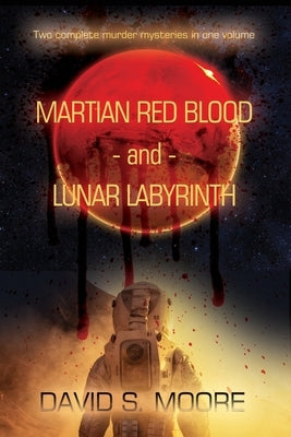 Martian Red Blood - and - Lunar Labyrinth by Moore, David S.
